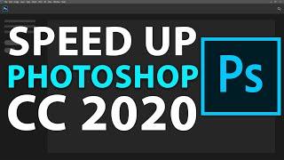How to Speed Up Your Photoshop CC 2020 in Minutes