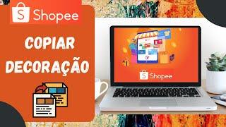 Shopee Brasil | Copiar decoração da loja no aplicativo para o PC (app)