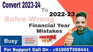 HOW TO SOLVE WRONGE FINANCIAL YEAR ISSUE IN BUSY ACCOUNTING SOFTWARE. CONVERT FINANCILA YEAR IN BUSY