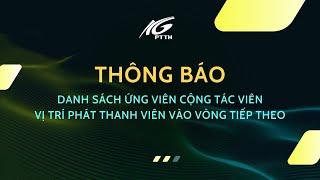 Thông báo danh sách ứng viên cộng tác viên vị trí Phát thanh viên vào vòng tiếp theo I THKG