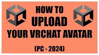 How to UPLOAD your VRChat Avatar (PC) (2024)