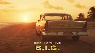 KSHMR, Harjas, Puna - B.I.G. (Official Audio)