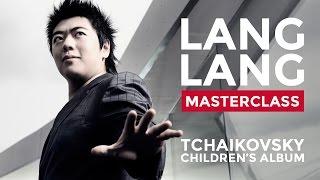 Lang Lang Masterclass at the Royal College of Music: Tchaikovsky's Children's Album