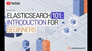 Elasticsearch 101: Introduction to Core Concepts for Beginners
