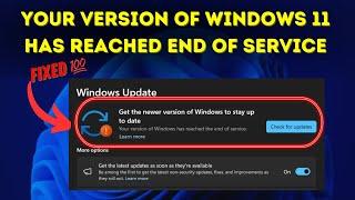 Your Version of Windows 11 Has Reached End of Service Fix