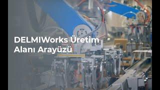 DELMIAWORKS - Üretim Alanı Arayüzü