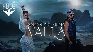 Samanta X MUMA — Valla [Official Video]