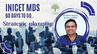 Lets Crack INI-CET MDS - 60 days to go !! Whats to be done now ??