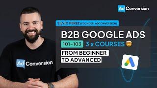 B2B Google Ads - Beginner to Advanced Course | AdConversion Academy