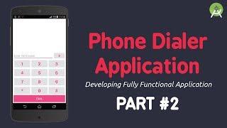 Developing Phone Dialer App | Programming Application Logic - Part 2 | Android Studio