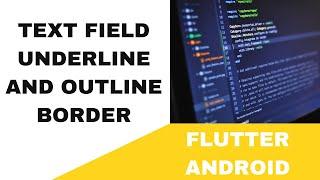 FLUTTER ANDROID -  TEXT FIELD UNDERLINE AND OUTLINE BORDER || TUTORIAL