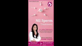 Nil Sperm Treatment || Asha IVF & Fertility Clinic || Dr Astha Chakravarty