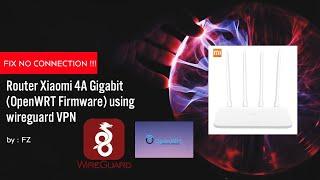 FIX NO CONNECTION !!! ROUTER XIAOMI MI 4A GIGABIT (OpenWRT Firmware) USING WIREGUARD VPN