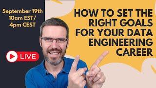 How to Set the Right Goals for Your Data Engineering Career | Data Engineering Hangout