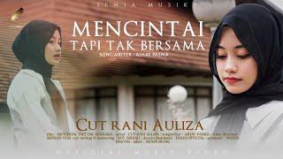 Cut Rani - Mencintai Tapi Tak Bersama (Official Music Video)