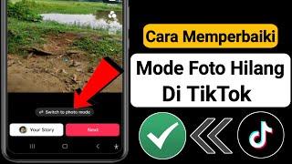 Cara Memperbaiki Mode Foto yang Hilang di TikTok (2023) |