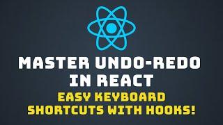 Build an Undo-Redo Hook in React with Keyboard Shortcut Support: Step-by-Step Tutorial
