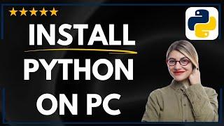  How to INSTALL PYTHON ON PC - THE RIGHT WAY | INSTALLING PYTHON - FULL UPDATED GUIDE 