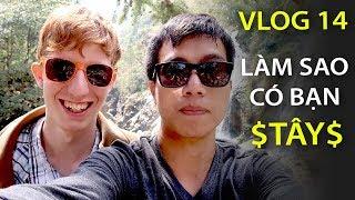 [VLOG#14]: LÀM SAO CÓ BẠN THÂN LÀ TÂY? - 5 ĐIỀU NÊN BIẾT