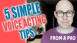 5 Simple VOICE ACTING - Tips From a Pro