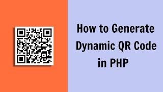 How to Generate Dynamic QR Code in PHP