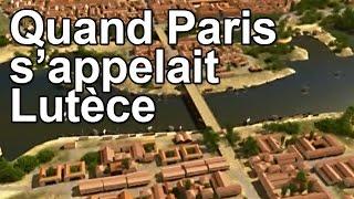 Quand Paris s'appelait Lutèce