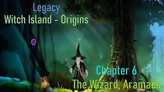 Let's Play - Legacy - Witch Island - Origins - Chapter 6 - The Wizard, Aramacs