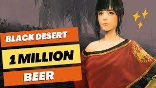 I MADE 1 MILLION BEER - Black Desert Online