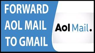 How To Forward AOL Mail To Gmail.com?