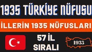 1935 Nüfus Sayımına Göre İl Nüfusları - Değişime Şaşıracaksınız - Türkiye'nin 1935 Nüfusu - 57 İL