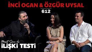 Mesut Süre İle İlişki Testi | Konuklar: İnci Ogan & Özgür Uysal
