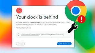 Google Chrome Error "Your clock is behind" - Update Date and Time