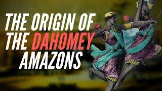 The Origin Of The Dahomey Amazons