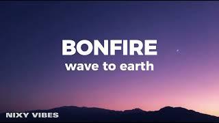 wave to earth - bonfire (Lyrics)