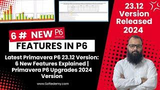 Latest Primavera P6 23.12 Version: 6 New Features Explained | Primavera P6 Upgrades 2024 Version