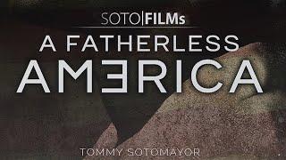 WAS TOMMY SOTOMAYOR’S FILM “A FATHERLESS AMERICA” ANY GOOD?