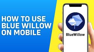 How to Use Blue Willow Ai in Mobile - Easy