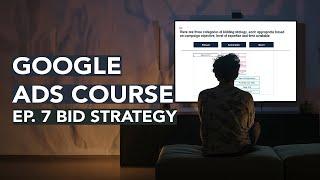 2024 Google Ads Course - Ep. 7: The Best Bid Strategies Explained For Every Campaign Type