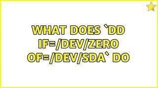 Unix & Linux: What does `dd if=/dev/zero of=/dev/sda` do (6 Solutions!!)