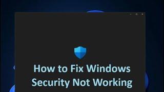 How to Fix Windows Security Not Working