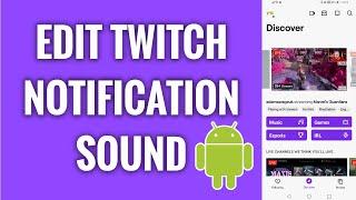 How To Edit Twitch Notification Sound On Android