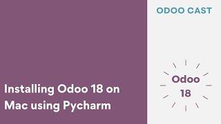 Installing Odoo 18 on Mac Using Pycharm | Odoo 18 Development