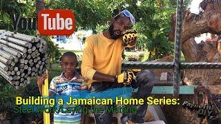 Building a Jamaican Home Series: Matting/Steel work