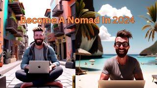 5 Ways to Become a Digital Nomad in 2024 | Your Ultimate Guide to Location Independence