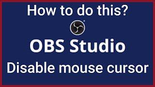 how to disable or enable mouse cursor in obs studio 2020 (QUICK & EASY)