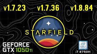 Starfield - version 1.7.23 vs 1.7.36 vs 1.8.84 | Patch 1.7.23 vs 1.7.36 vs 1.8.84 | GTX 1050 Ti