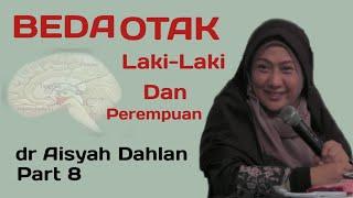 dr Aisyah Dahlan (Part 8) perbedaan otak laki-laki dan perempuan