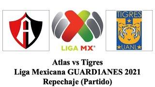 Atlas vs Tigres | Liga Mexicana GUARD1ANES 2021 | Repechaje | Partido