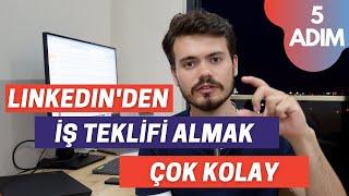 5 ADIMDA LINKEDIN'DEN İŞ TEKLİFİ ALMAK | DENENMİŞ BAŞARILI YÖNTEMLER | ÇOK KOLAY