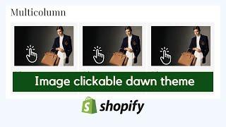 Multicolumn image clickable shopify dawn theme 